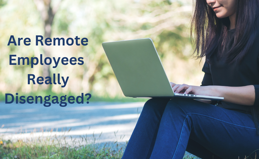 Are Remote Employees Really Disengaged_830.png